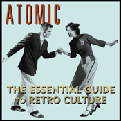 ATOMIC: The Essential Guide To Retro Culture